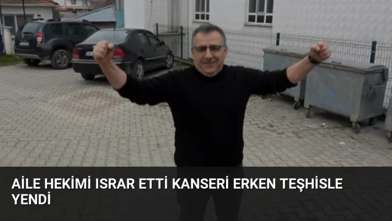 Aile Hekimi Israr Etti Kanseri Erken Teşhisle Yendi