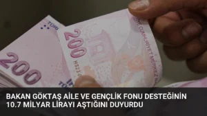 Bakan Göktaş Aile ve Gençlik Fonu Desteğinin 10.7 Milyar Lirayı Aştığını Duyurdu