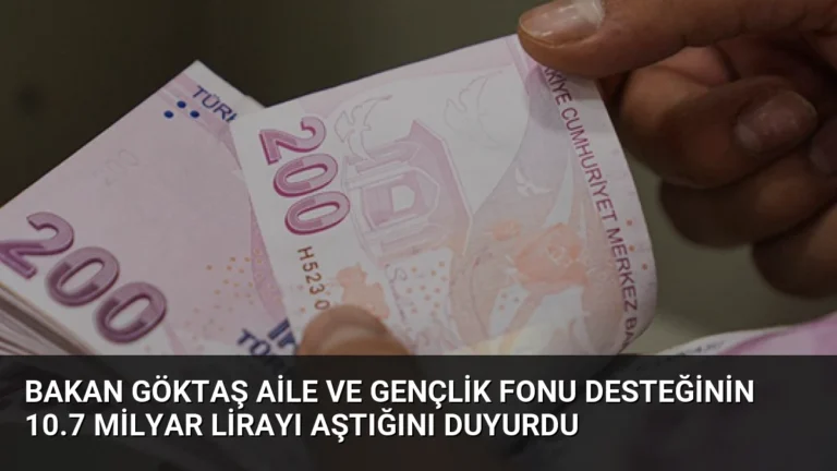 Bakan Göktaş Aile ve Gençlik Fonu Desteğinin 10.7 Milyar Lirayı Aştığını Duyurdu
