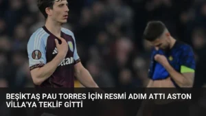 Beşiktaş Pau Torres İçin Resmi Adım Attı Aston Villa'ya Teklif Gitti