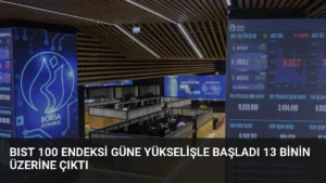 BIST 100 Endeksi Güne Yükselişle Başladı 13 Binin Üzerine Çıktı