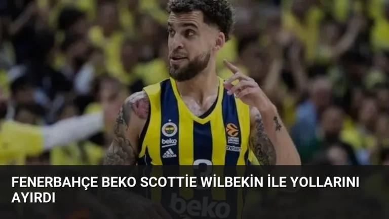 Fenerbahçe Beko Scottie Wilbekin ile Yollarını Ayırdı