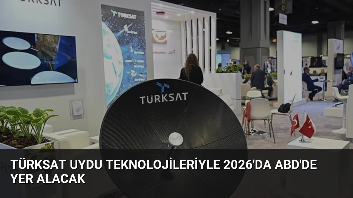 TÜRKSAT Uydu Teknolojileriyle 2026’da ABD’de Yer Alacak