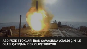 ABD Füze Stokları İran Savaşında Azaldı Çin ile Olası Çatışma Risk Oluşturuyor