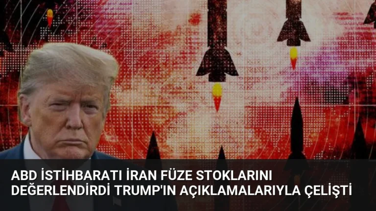 ABD İstihbaratı İran Füze Stoklarını Değerlendirdi Trump’ın Açıklamalarıyla Çelişti