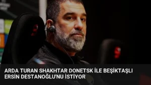 Arda Turan Shakhtar Donetsk ile Beşiktaşlı Ersin Destanoğlu'nu İstiyor