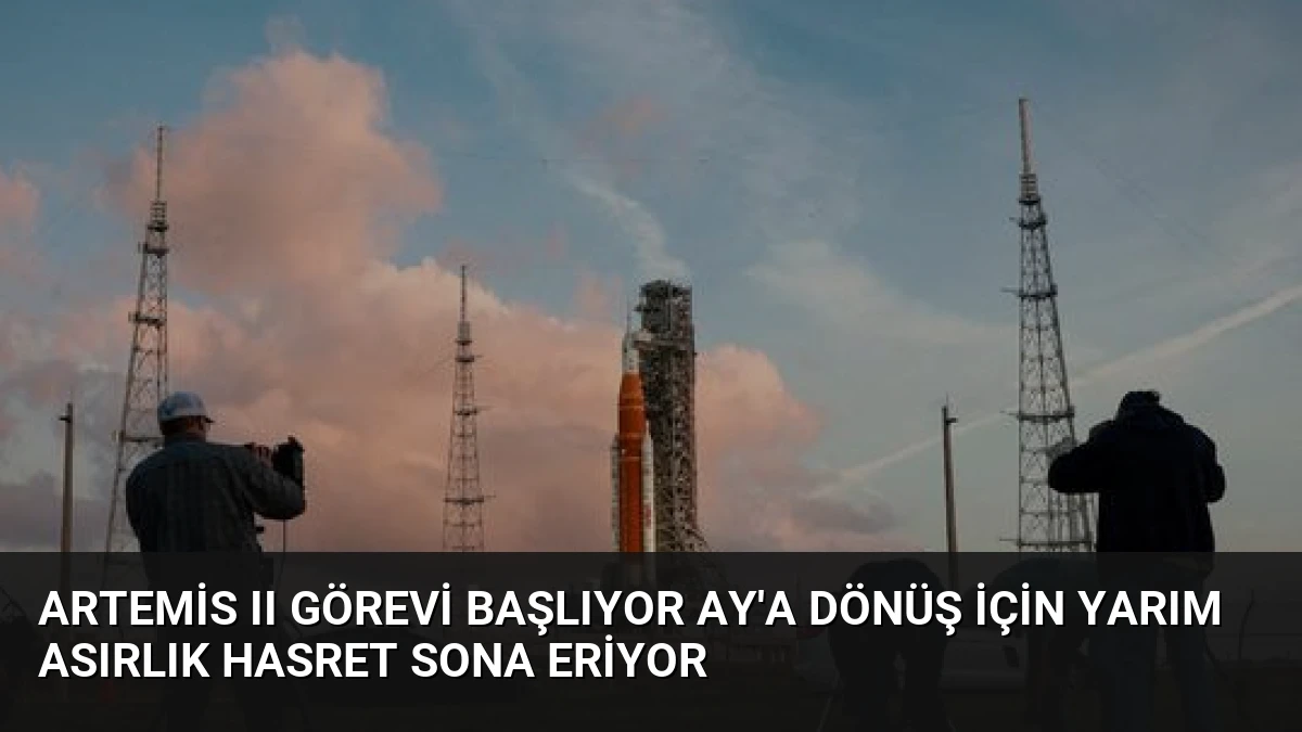 Artemis II Görevi Başlıyor Ay’a Dönüş İçin Yarım Asırlık Hasret Sona Eriyor