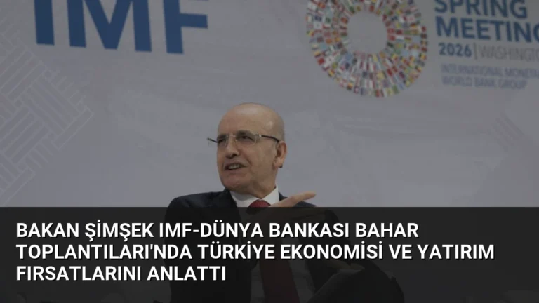 Bakan Şimşek IMF-Dünya Bankası Bahar Toplantıları’nda Türkiye Ekonomisi ve Yatırım Fırsatlarını Anlattı