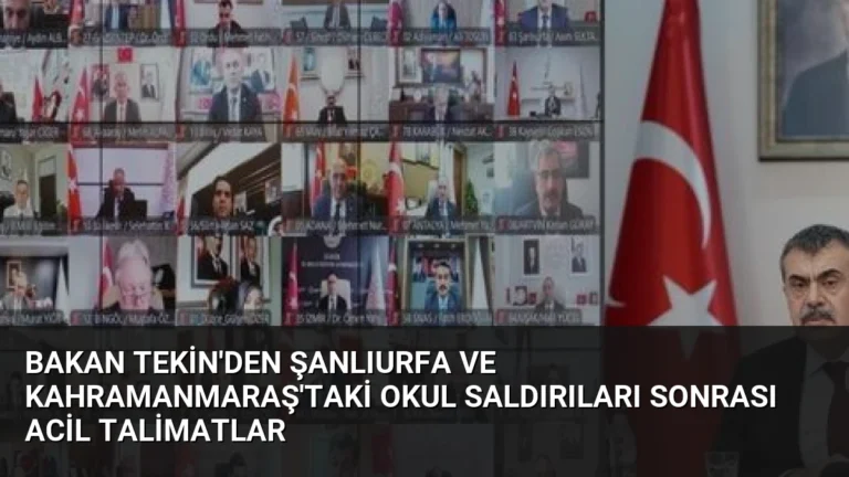 Bakan Tekin’den Şanlıurfa ve Kahramanmaraş’taki Okul Saldırıları Sonrası Acil Talimatlar