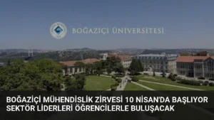 Boğaziçi Mühendislik Zirvesi 10 Nisan'da Başlıyor Sektör Liderleri Öğrencilerle Buluşacak