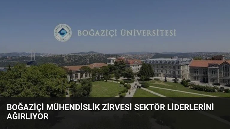Boğaziçi Mühendislik Zirvesi Sektör Liderlerini Ağırlıyor