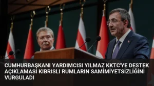 Cumhurbaşkanı Yardımcısı Yılmaz KKTC'ye Destek Açıklaması Kıbrıslı Rumların Samimiyetsizliğini Vurguladı