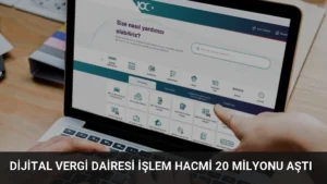 Dijital Vergi Dairesi İşlem Hacmi 20 Milyonu Aştı