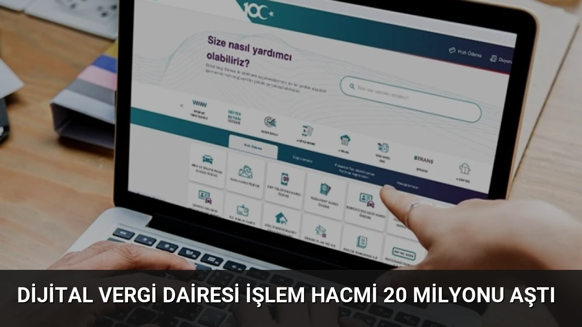 Dijital Vergi Dairesi İşlem Hacmi 20 Milyonu Aştı