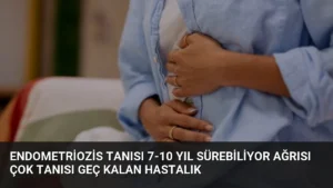 Endometriozis Tanısı 7-10 Yıl Sürebiliyor Ağrısı Çok Tanısı Geç Kalan Hastalık