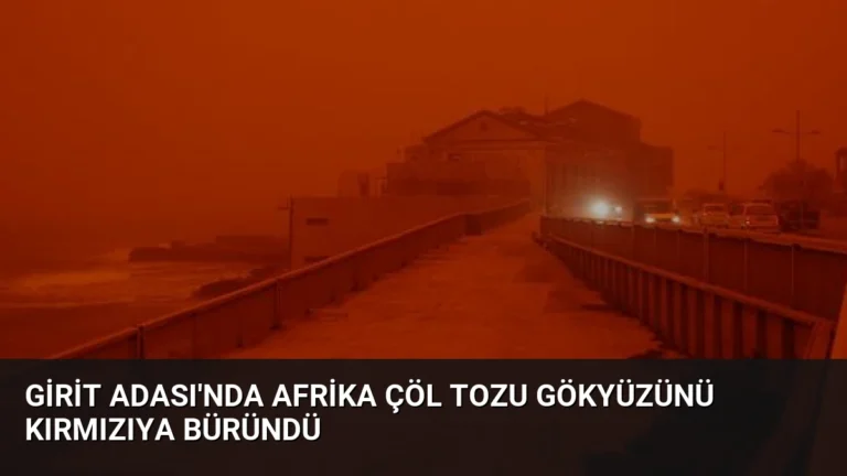 Girit Adası’nda Afrika Çöl Tozu Gökyüzünü Kırmızıya Büründü