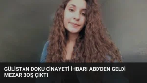 Gülistan Doku Cinayeti İhbarı ABD'den Geldi Mezar Boş Çıktı