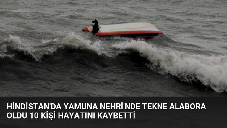 Hindistan’da Yamuna Nehri’nde Tekne Alabora Oldu 10 Kişi Hayatını Kaybetti