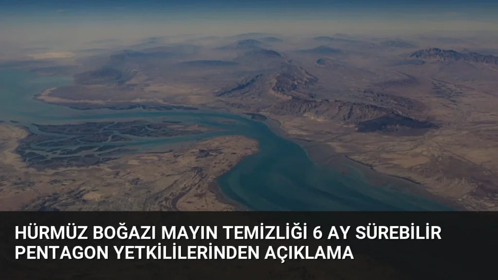 Hürmüz Boğazı Mayın Temizliği 6 Ay Sürebilir Pentagon Yetkililerinden Açıklama