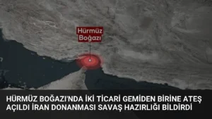 Hürmüz Boğazı'nda İki Ticari Gemiden Birine Ateş Açıldı İran Donanması Savaş Hazırlığı Bildirdi
