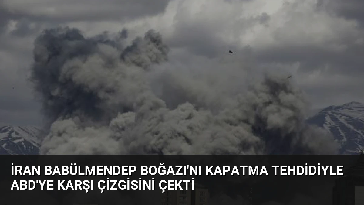 İran Babülmendep Boğazı’nı Kapatma Tehdidiyle ABD’ye Karşı Çizgisini Çekti