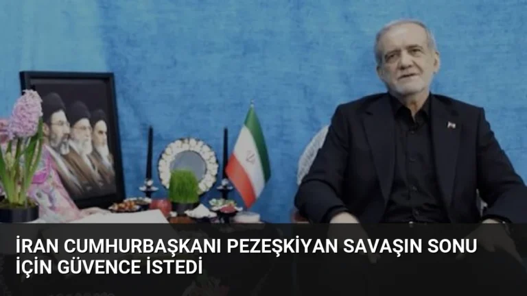 İran Cumhurbaşkanı Pezeşkiyan Savaşın Sonu İçin Güvence İstedi