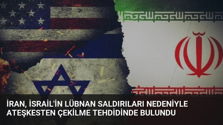 İran, İsrail’in Lübnan Saldırıları Nedeniyle Ateşkesten Çekilme Tehdidinde Bulundu