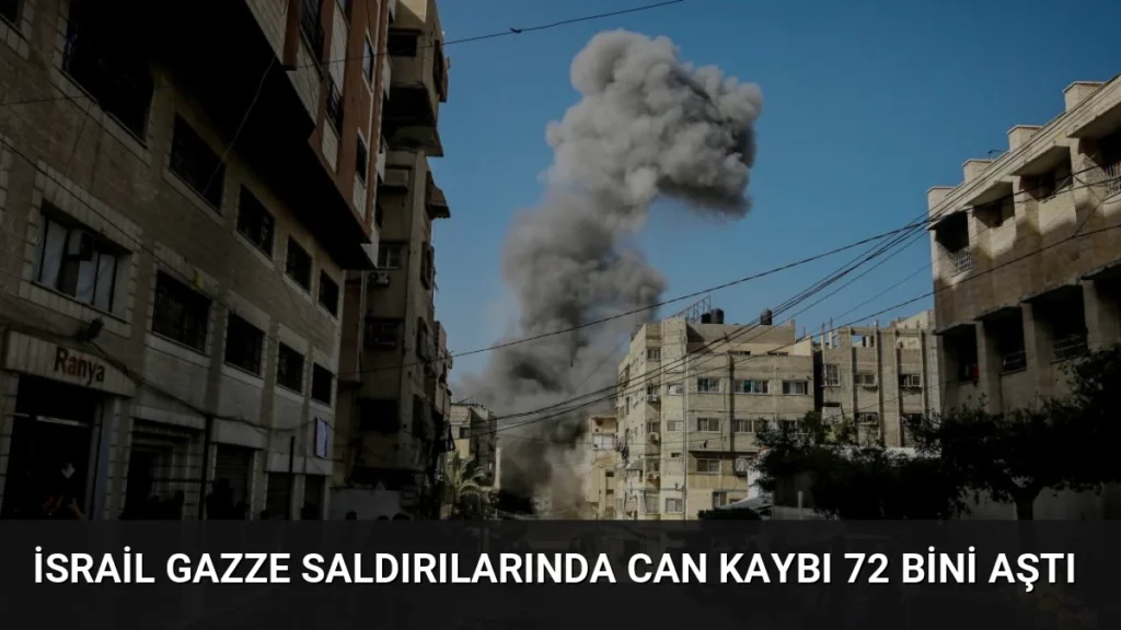 İsrail Gazze Saldırılarında Can Kaybı 72 Bini Aştı