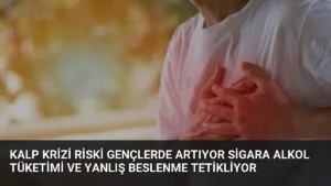 Kalp Krizi Riski Gençlerde Artıyor Sigara Alkol Tüketimi ve Yanlış Beslenme Tetikliyor