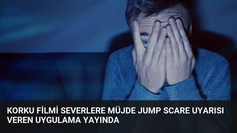 Korku Filmi Severlere Müjde Jump Scare Uyarısı Veren Uygulama Yayında