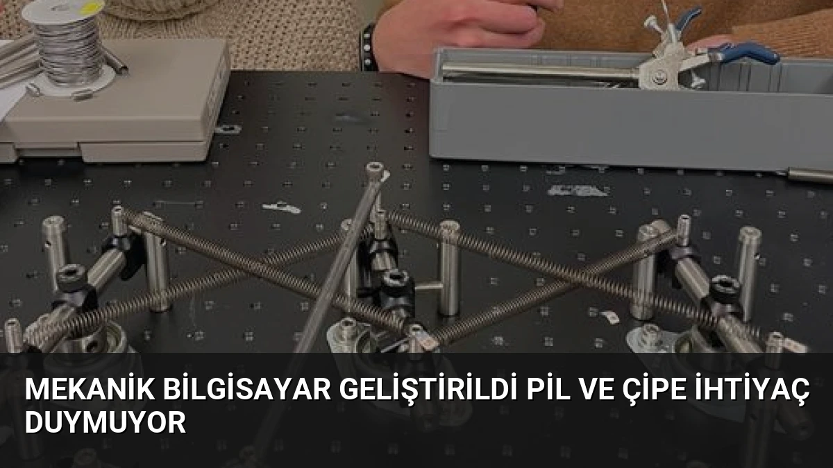 Mekanik Bilgisayar Geliştirildi Pil ve Çipe İhtiyaç Duymuyor