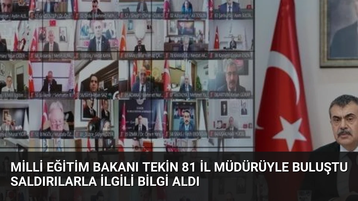 Milli Eğitim Bakanı Tekin 81 İl Müdürüyle Buluştu Saldırılarla İlgili Bilgi Aldı