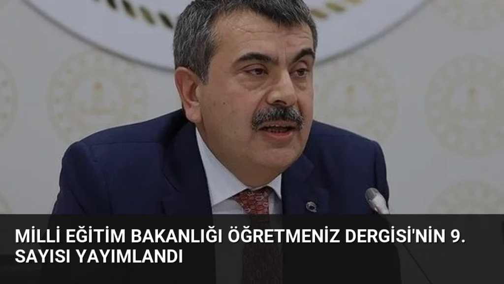 Milli Eğitim Bakanlığı ÖğretmenİZ Dergisi'nin 9. Sayısı Yayımlandı