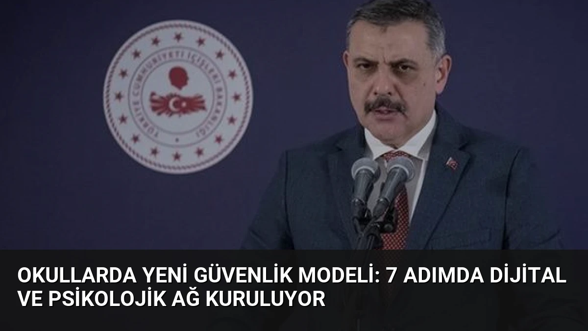 Okullarda Yeni Güvenlik Modeli: 7 Adımda Dijital ve Psikolojik Ağ Kuruluyor