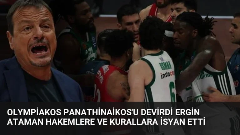 Olympiakos Panathinaikos’u Devirdi Ergin Ataman Hakemlere ve Kurallara İsyan Etti