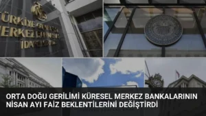 Orta Doğu Gerilimi Küresel Merkez Bankalarının Nisan Ayı Faiz Beklentilerini Değiştirdi