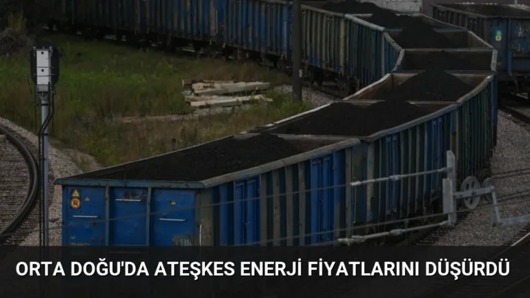 Orta Doğu’da Ateşkes Enerji Fiyatlarını Düşürdü