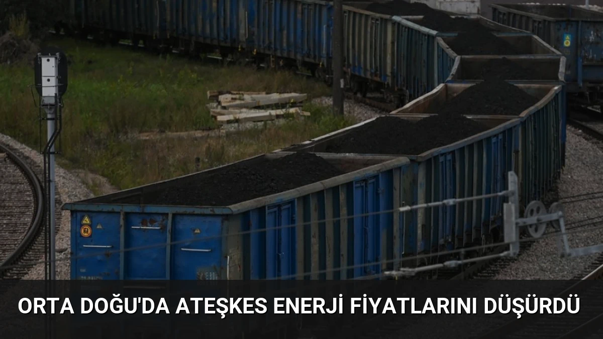 Orta Doğu’da Ateşkes Enerji Fiyatlarını Düşürdü