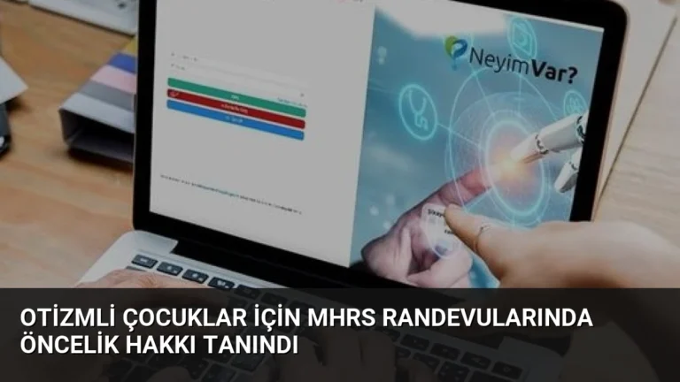 Otizmli Çocuklar İçin MHRS Randevularında Öncelik Hakkı Tanındı