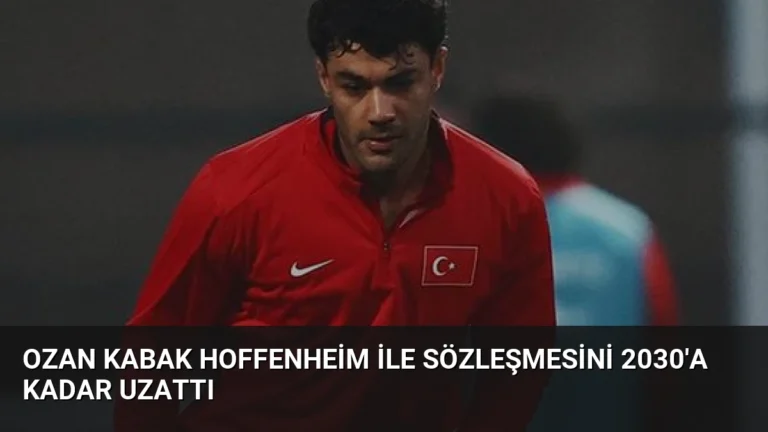 Ozan Kabak Hoffenheim İle Sözleşmesini 2030’a Kadar Uzattı