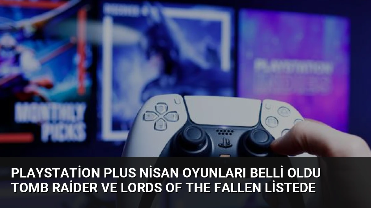 PlayStation Plus Nisan Oyunları Belli Oldu Tomb Raider ve Lords of the Fallen Listede