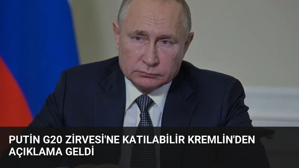 Putin G20 Zirvesi'ne Katılabilir Kremlin'den Açıklama Geldi