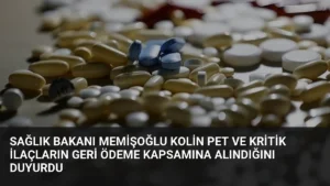 Sağlık Bakanı Memişoğlu Kolin PET ve Kritik İlaçların Geri Ödeme Kapsamına Alındığını Duyurdu