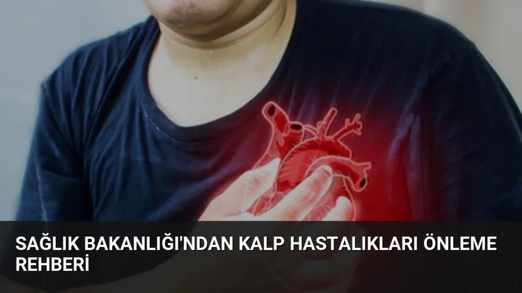 Sağlık Bakanlığı'ndan Kalp Hastalıkları Önleme Rehberi