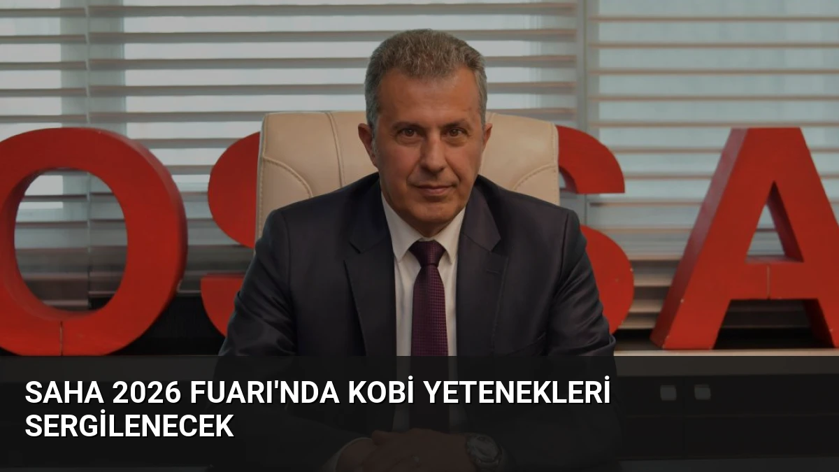 SAHA 2026 Fuarı’nda KOBİ Yetenekleri Sergilenecek