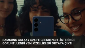 Samsung Galaxy S26 FE Geekbench Listesinde Görüntülendi Yeni Özellikleri Ortaya Çıktı