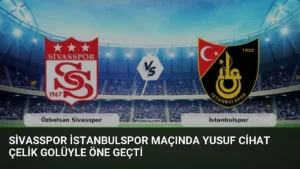 Sivasspor İstanbulspor Maçında Yusuf Cihat Çelik Golüyle Öne Geçti