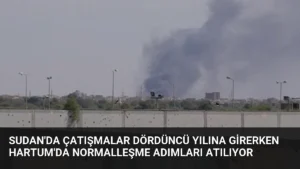 Sudan'da Çatışmalar Dördüncü Yılına Girerken Hartum'da Normalleşme Adımları Atılıyor