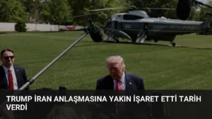 Trump İran Anlaşmasına Yakın İşaret Etti Tarih Verdi