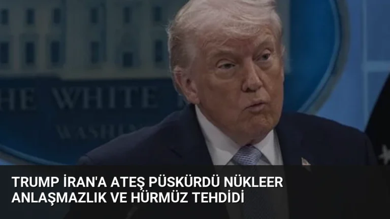 Trump İran’a Ateş Püskürdü Nükleer Anlaşmazlık ve Hürmüz Tehdidi